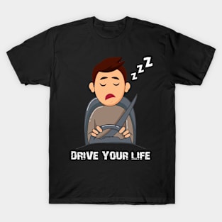 Drive your life T-Shirt